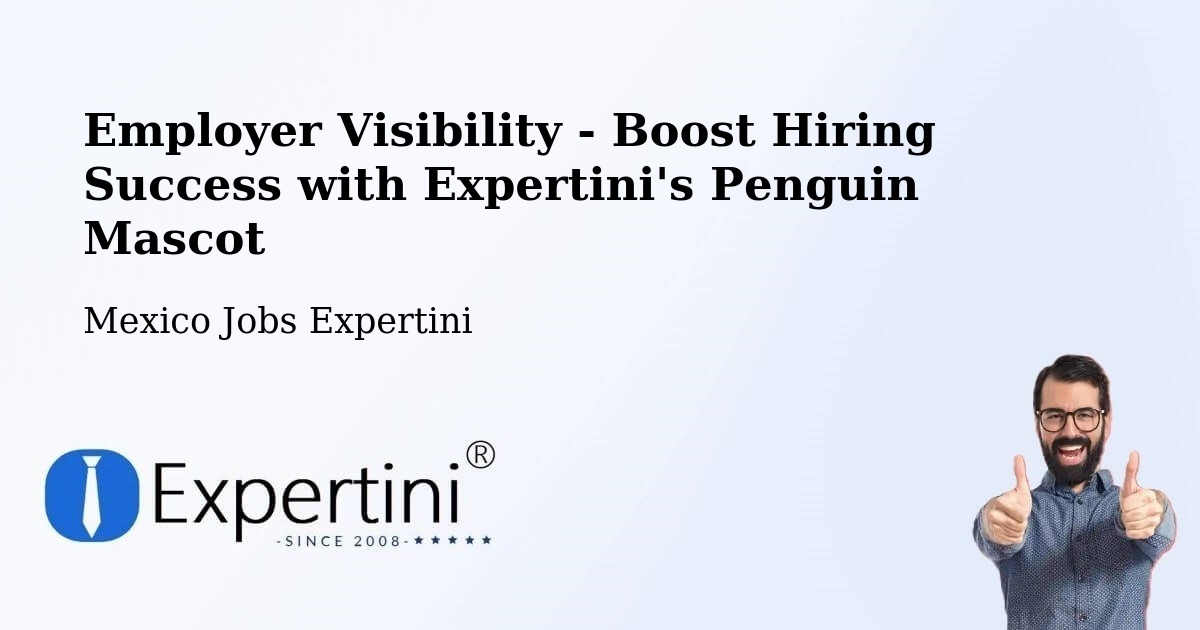 Employer Visibility Strategy – Tecolots - Mexico Jobs Expertini